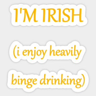 I'M IRISH (i enjoy heavily binge drinking) text Sticker